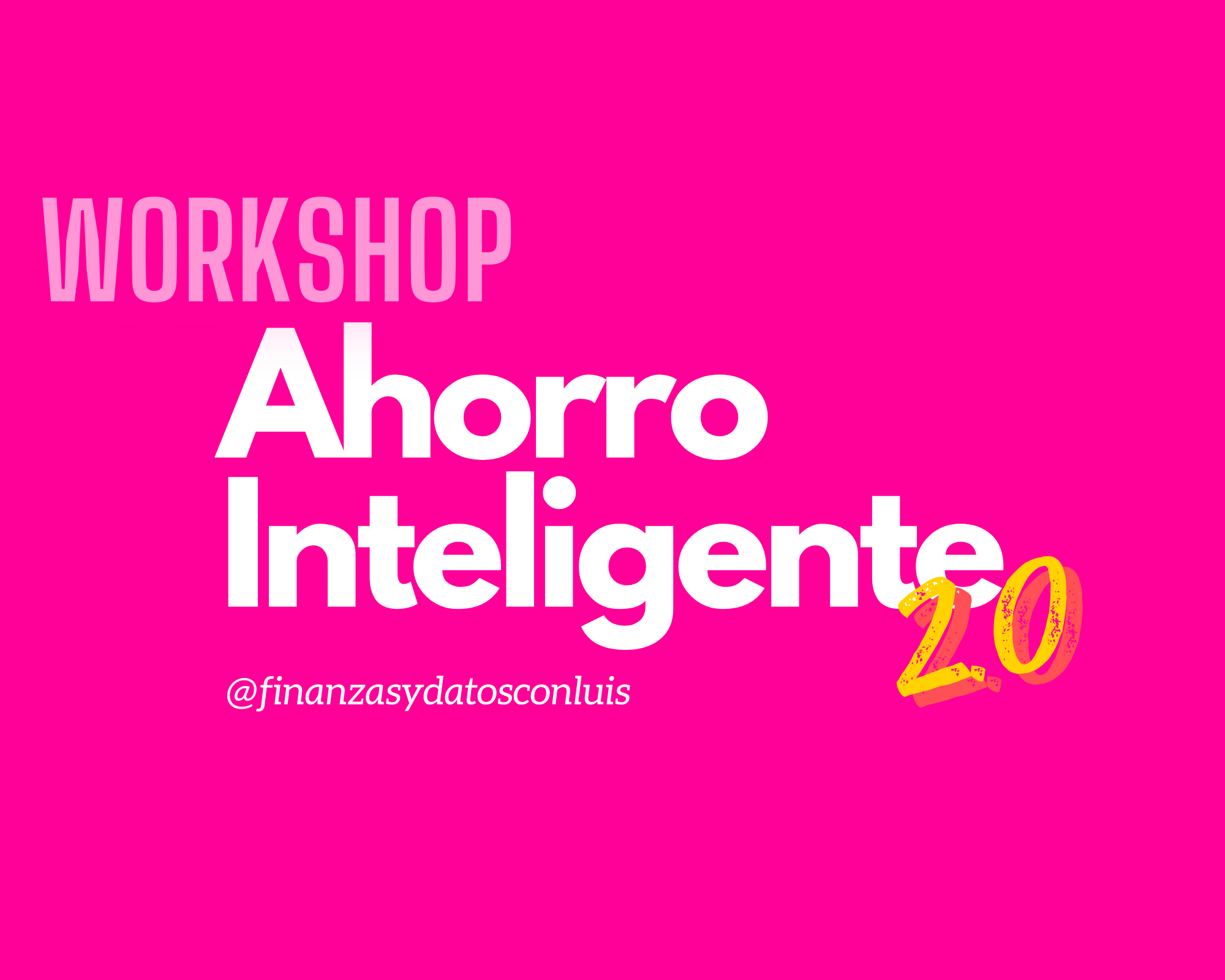 Transforma tu vida a través del ahorro, no lo pienses más y Apúntate Ya!! al Workshop: Ahorro Inteligente 2.0