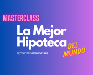 Masterclass La Mejor Hipoteca del Mundo