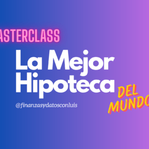 Masterclass La Mejor Hipoteca del Mundo